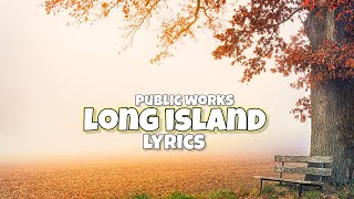 Download lagu PUBLIC WORKS - LONG ISLAND (LYRICS)