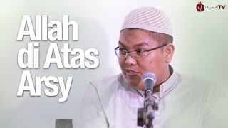 Kajian Umum: Allah di Atas Arsy - Ustadz Firanda Andirja, MA.