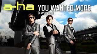 a-ha - You Wanted More (Instrumental)