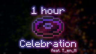 Celebration (ft. @TenM) (1 hour)