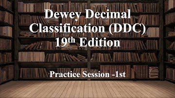 Dewey Decimal Classification (DDC) 19th Edition, Practice Session - 1st