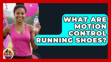 What Are Motion Control Running Shoes? - All Sorts Of Running