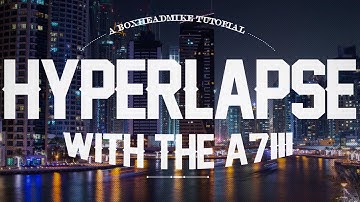 How to photograph and build a hyperlapse with the A7iii
