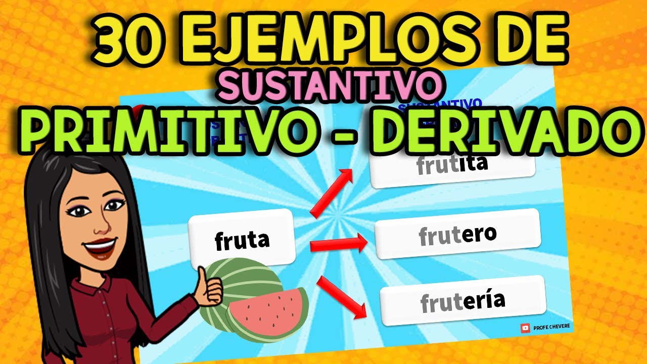 30 Ejemplos De Sustantivo Primitivos Derivados 😀 I SÚper FÁcil Y