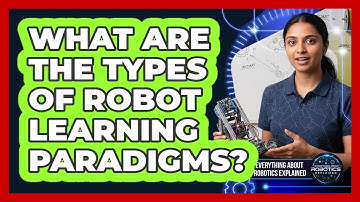 What Are The Types Of Robot Learning Paradigms?