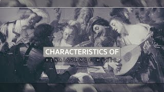 Characteristics of Renaissance Music