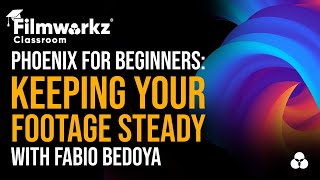 Filmworkz Classroom | Getting Started with Phoenix & DVO Steady 2 with Fabio Bedoya screenshot 3