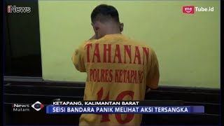 Tak Terima Diminta Bayaran Bagasi, Calon Penumpang Mengamuk di Bandara Ketapang - iNews Malam 23/01
