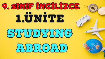 9.SINIF İNGİLİZCE 1.ÜNİTE KONU ANLATIMI | STUDYING ABROAD