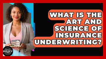 What Is The Art And Science Of Insurance Underwriting? - Black Policy Pros
