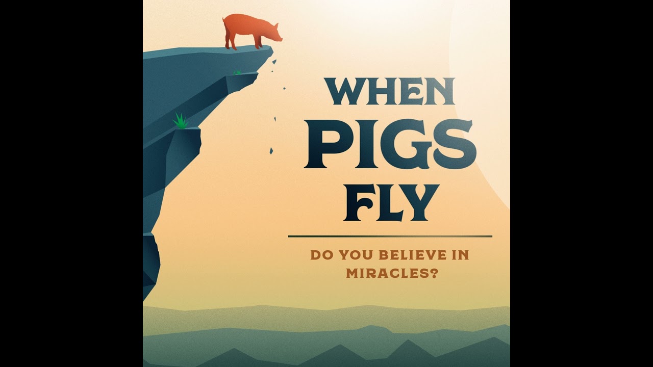 When Pigs Fly - Part 1