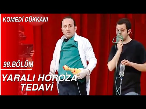 Komedi Dükkanı 98.Bölüm - Yaralı Horoza Tedavi