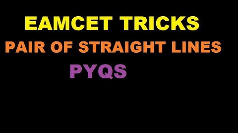 PAIR OF STRAIGHT LINES/EAMCET TRICKS/POINT OF INTERSECTION OF A PAIR OF LINES/TIPS FOR EAMCET