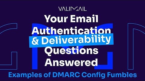 Valimail Ask Al 12: What can go wrong with a DMARC record?