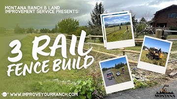 Building a 3-Rail Wood Fence in Bozeman Montana, With Montana Ranch & Land Improvement Service Crew