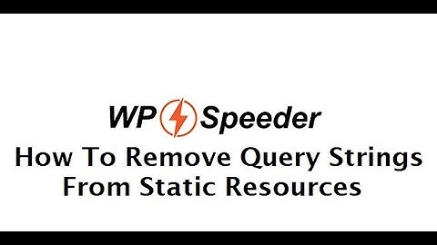 How To Remove Query Strings From Static Resources In WordPress - WordPress Speed Optimization