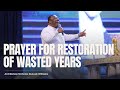 Prayer For Restoration Of Wasted Years | Archbishop Duncan-Williams