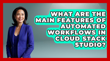 What Are the Main Features of Automated Workflows in Cloud Stack Studio? | Cloud Stack Studio News