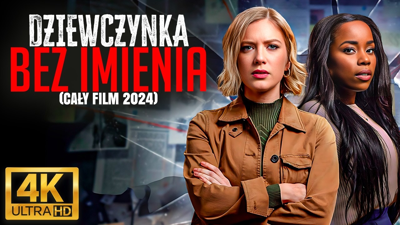 DZIEWCZYNKA BEZ IMIENIA (2024) | Thriller Kryminalny 4K | Lektor PL | Cały Film
