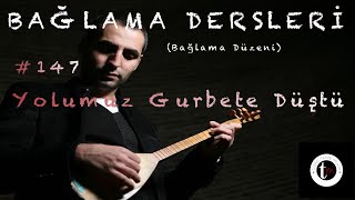 Bağlama Dersleri 147 - Yolumuz gurbete düştü