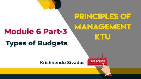 KTU PRINCIPLES OF MANAGEMENT- Module6- lecture 3- Budget types