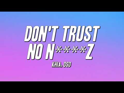 Khia, DSD - Don't Trust No N****z (Lyrics)