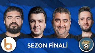 Şampiyon Galatasaray - Sözde Futbol Sezon Finali | Bışar Özbey, Ümit Özat, Rasim Ozan ve Samet Süner