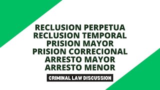 Reclusion Perpetua, Reclusion Temporal, at Prision Mayor, prision correctional, arresto mayor, arres