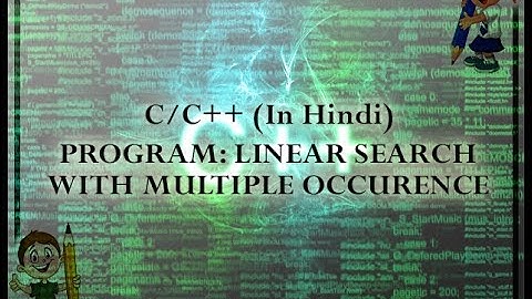 C/C++ PROGRAM-LINEAR SEARCH MULTIPLE OCCURRENCE (IN HINDI)