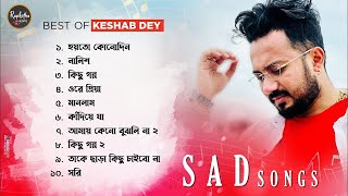 Latest Hit Sad Song Playlist | Keshab Dey | Sad Song