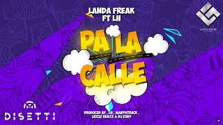 Landa Freak ft. LH - Pa La Calle (Audio)