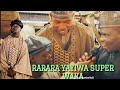 RARARA YAYI WA SUPER UBAN LISSAFI SABUWAR WAKA 