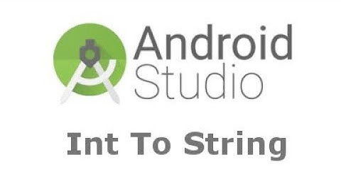 Integer To String, String To Integer, Android Studio