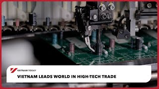 Download Lagu Vietnam leads world in high-tech trade | Vietnam Today MP3 Download Lagu Vietnam leads world in high-tech trade | Vietnam Today MP3