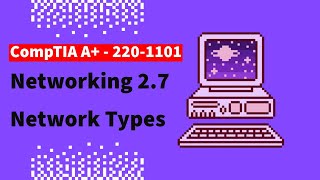 CompTIA A+ 220-1101 Free Lesson - 2.7 Network Types by howtonetwork 789 views 2 weeks ago 29 minutes