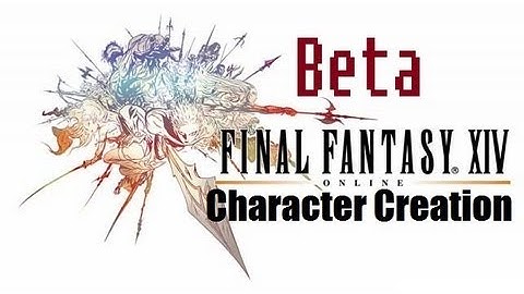 Final Fantasy XIV Online: A Realm Reborn - Create A Character (BETA)