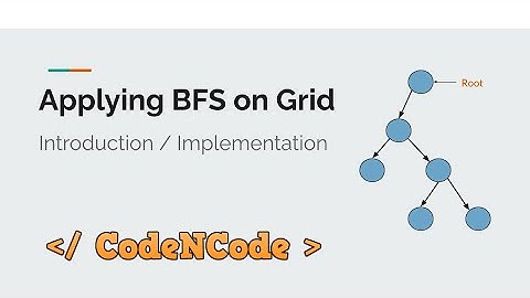 L20 : BFS on 2D Grid | Graph Theory Part 1 | CodeNCode