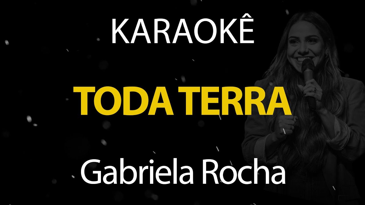 Toda Terra - Gabriela Rocha (Karaokê Version)
