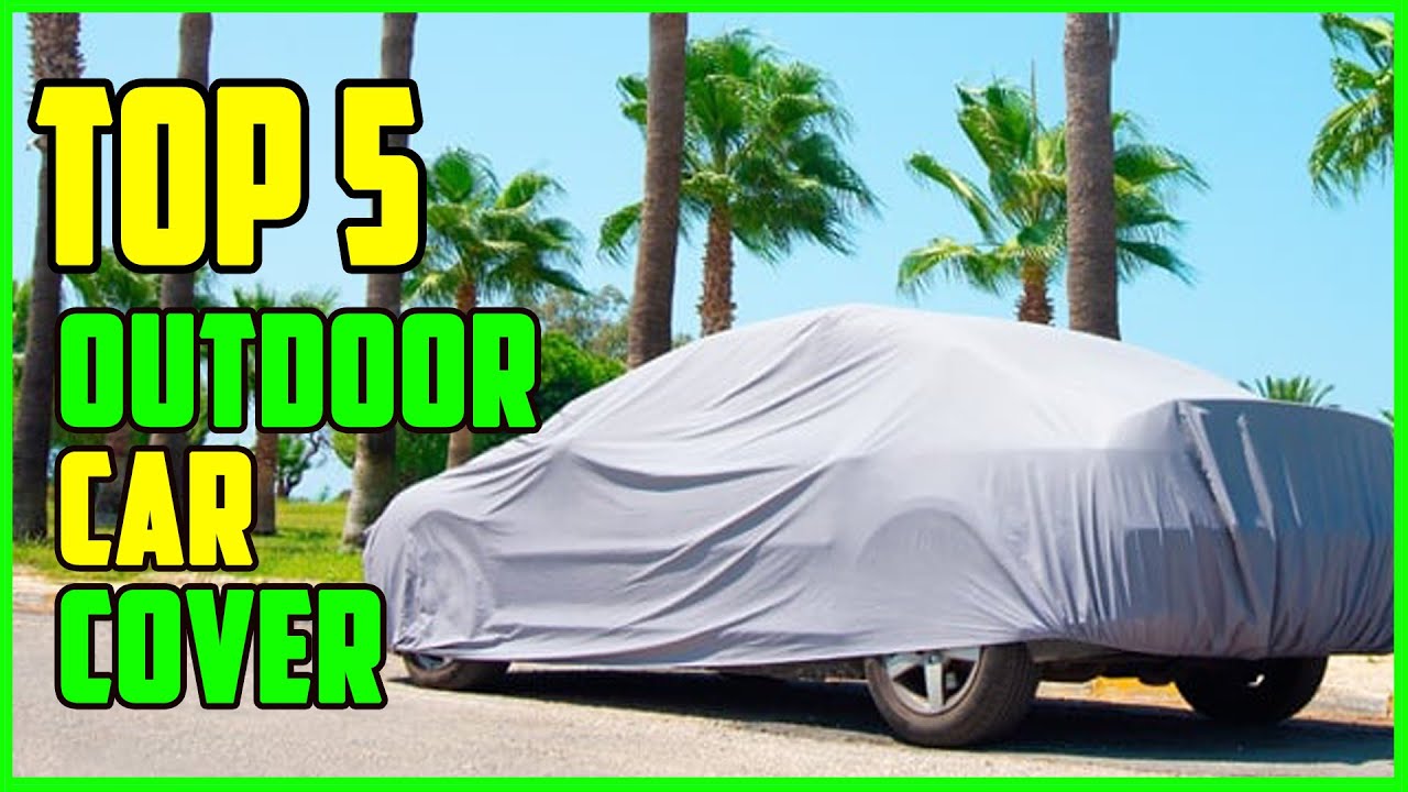 TOP 5 Best Outdoor Car Cover 2022 Outdoor Car Cover Reviews YouTube TOP 5 Best Outdoor Car Cover 2022 Outdoor Car Cover Reviews YouTube