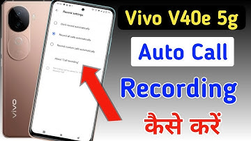 Vivo v40e 5g Me Call Recording Setting Kaise Kare | Auto Call Recording In Vivo v40e 5g