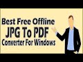 5 Best Free Offline JPG To PDF Converters For Windows 10/11/8/7 For Bulk JPG To PDF Conversion