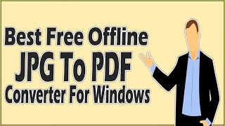 5 Best Free Offline JPG To PDF Converters For Windows 10/11/8/7 For Bulk JPG To PDF Conversion screenshot 3