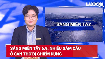 Sáng Miền Tây 6.9: Nhiều gầm cầu ở Cần Thơ bị chiếm dụng | Báo Lao Động