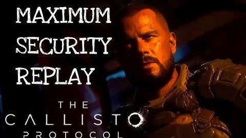 THE CALLISTO PROTOCOL: , MAXIMUM SECURITY WALKTHROUGH - PART 8 !!!