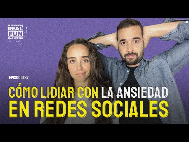 Podcast EP #37 | Cómo lidiar con la ansiedad en redes sociales