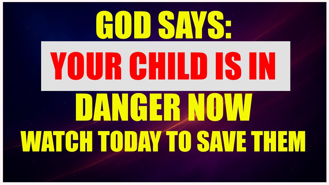 ⚠️ GOD SAYS YOUR CHILD IS IN DANGER RIGHT NOW DON’T IGNORE THIS