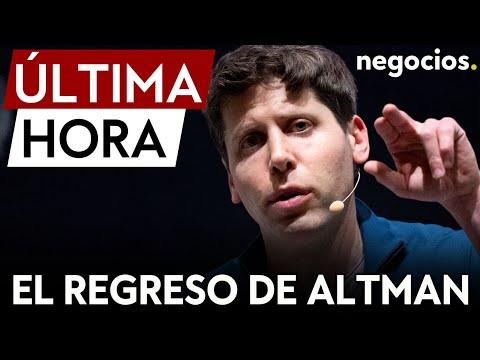 ÚLTIMA HORA | OpenAI cede a la presión: Sam Altman vuelve a la junta directiva