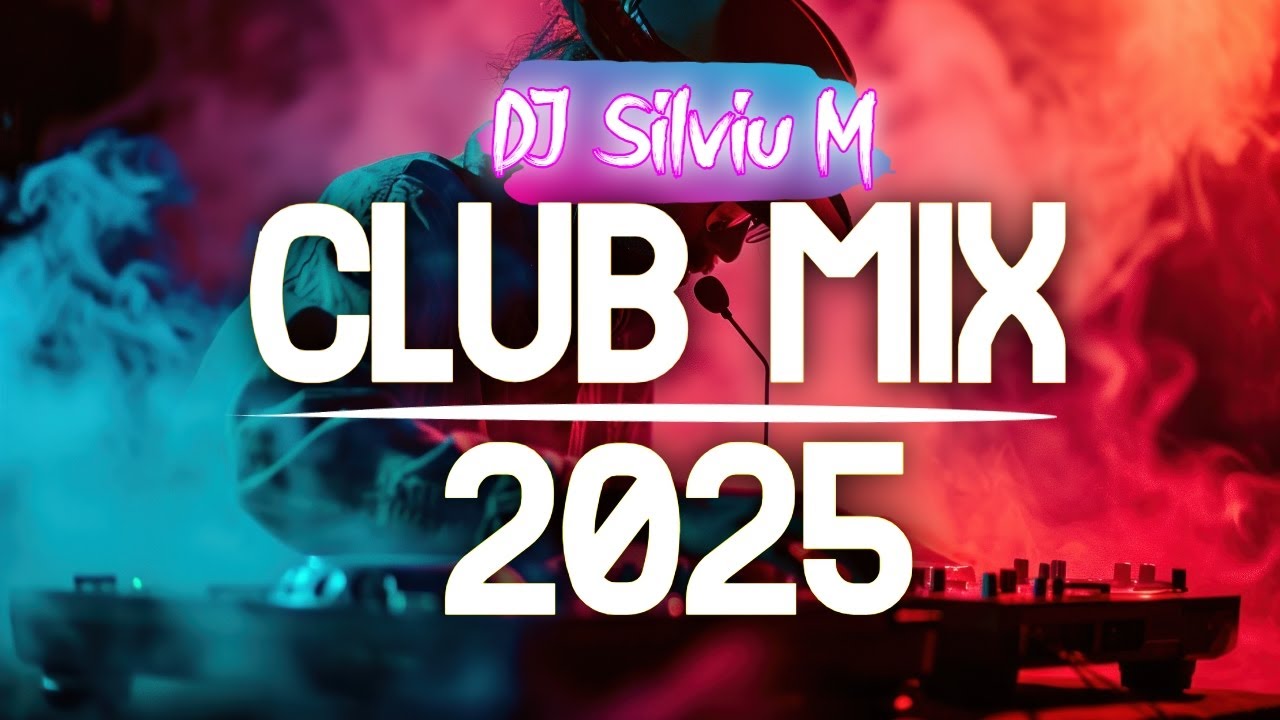 Music Mix 2025 | Party Club Dance 2025 | Best Remixes Of Popular Songs 2025 MEGAMIX (DJ Silviu M) Music Mix 2025 | Party Club Dance 2025 | Best Remixes Of Popular Songs 2025 MEGAMIX (DJ Silviu M)