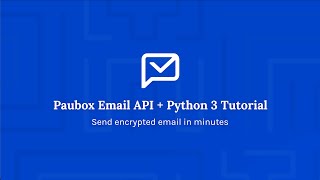 API Tutorial: How to Send an Encrypted Email With the Paubox Email API Using Python