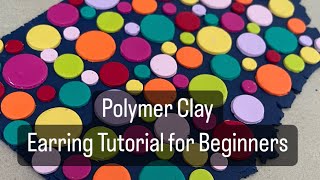 Polymer Clay Earring Tutorial for Beginners / Spotty Slab / Simple Techniques